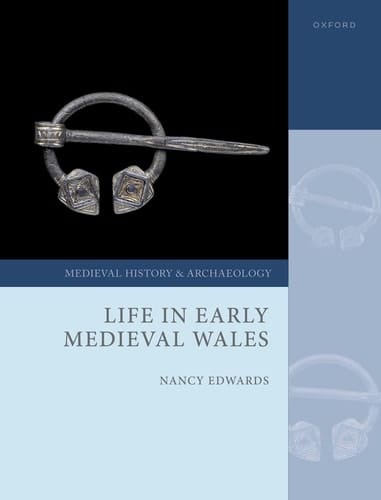 Life in Early Medieval Wales (Medieval History and Archaeology)