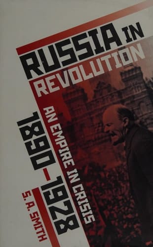 Russia in Revolution: An Empire in Crisis, 1890 to 1928