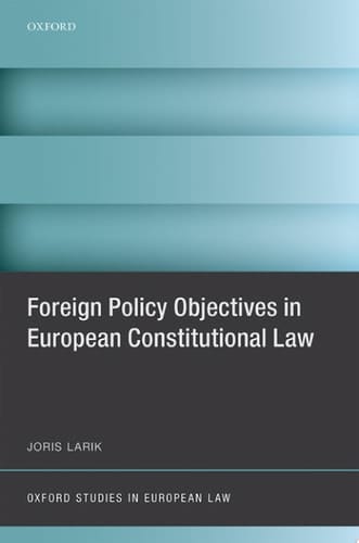 Foreign Policy Objectives in European Constitutional Law (Oxford Studies in European Law)