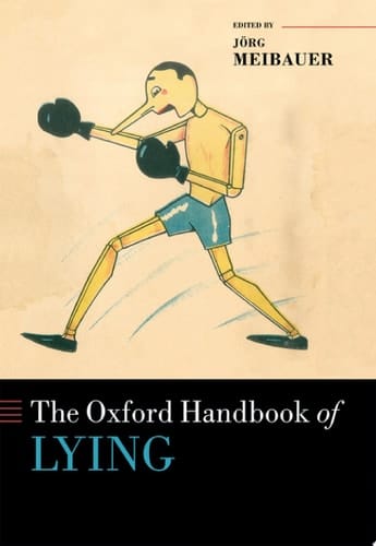 The Oxford Handbook of Lying (Oxford Handbooks)
