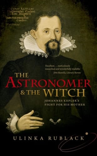 The Astronomer and the Witch Johannes Kepler's Fight for His Mother
