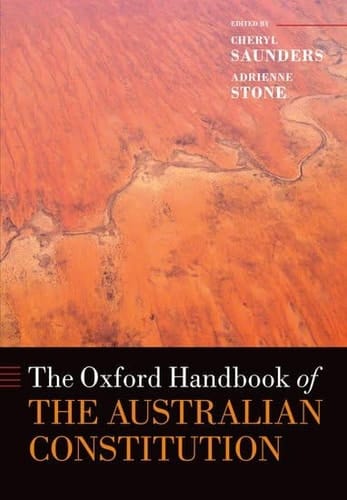 The Oxford Handbook of the Australian Constitution (Oxford Handbooks in Law)