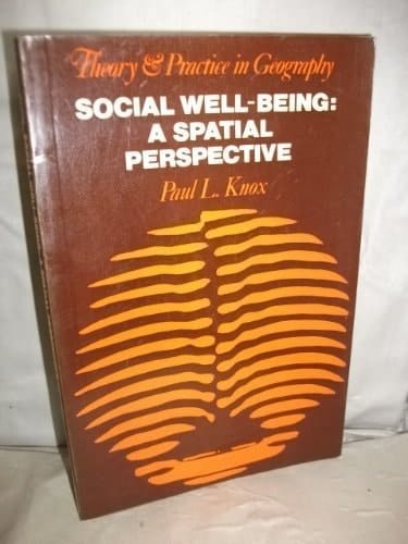Social well-being: A spatial perspective (Theory and practice in geography)