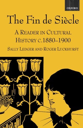 The Fin de Siecle: A Reader in Cultural History, C. 1880-1900