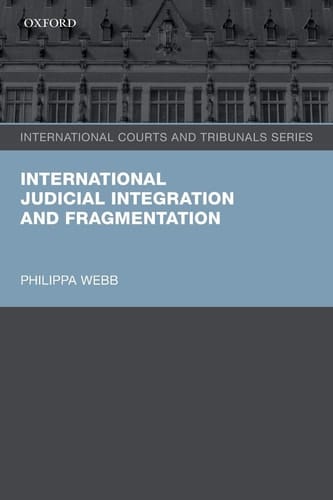 International Judicial Integration and Fragmentation (International Courts and Tribunals)