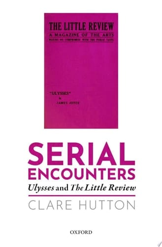 Serial Encounters: Ulysses and the Little Review