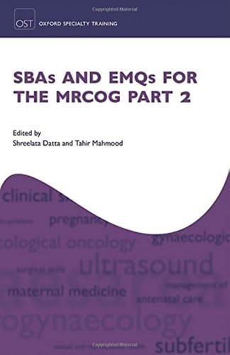 SBAs and EMQs for the MRCOG Part 2 (Oxford Speciality Training;Revision Texts)