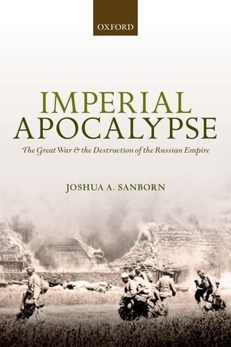 Imperial Apocalypse: The Great War and the Destruction of the Russian Empire (The Greater War)