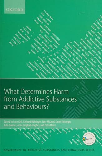 What Determines Harm from Addictive Substances and Behaviours? (Governance of Addictive Substances and Behaviours) (Governance of Addictive Substances and Behaviours Series)