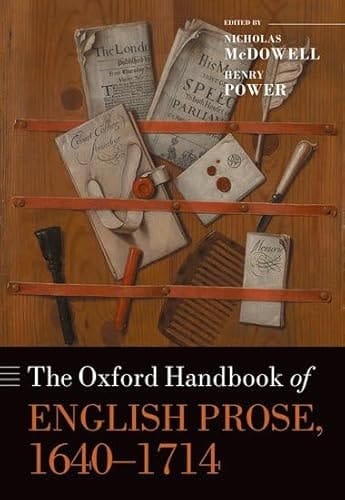 The Oxford Handbook of English Prose, 1640-1714 (Oxford Handbooks)