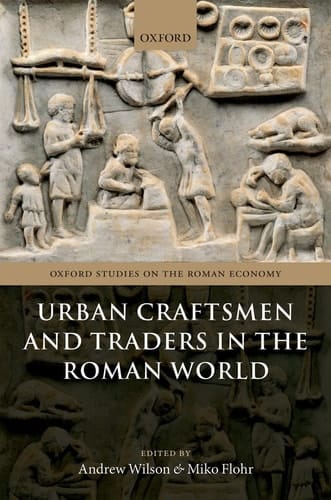 Urban Craftsmen and Traders in the Roman World (Oxford Studies on the Roman Economy)