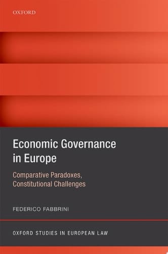 Economic Governance in Europe: Comparative Paradoxes, Constitutional Challenges (Oxford Studies in European Law)