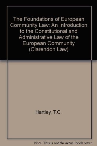 The foundations of European Community law: An introduction to the constitutional and administrative law of the European Community (Clarendon law series)