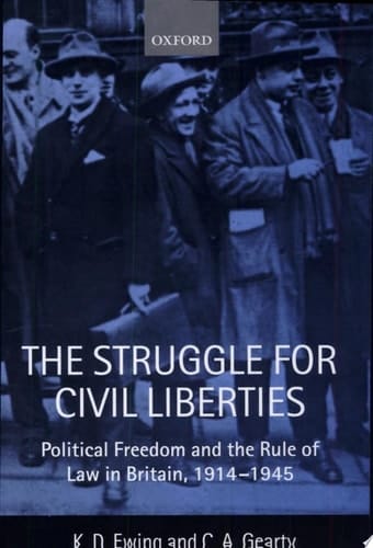 The Struggle for Civil Liberties: Political Freedom and the Rule of Law in Britain, 1914-1945