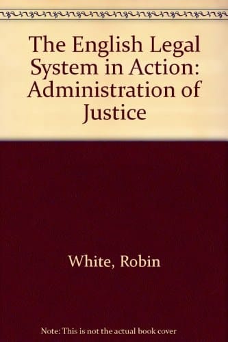 The English Legal System in Action: The Administration of Justice