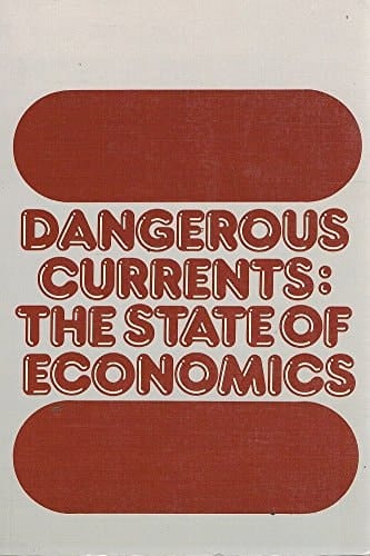 Dangerous Currents: The State of Economics