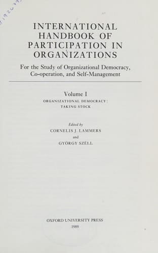 International Handbook of Participation in Organizations: For the Study of Organizational Democracy, Co-operation, and Self-Management Volume I: ... of Participation in Organizations, I)