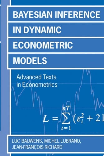 Bayesian Inference in Dynamic Econometric Models (Advanced Texts in Econometrics)