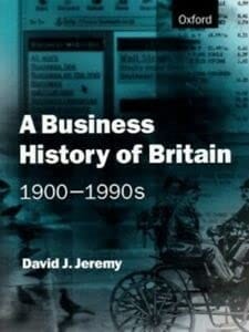 A Business History of Britain, 1900-1990s