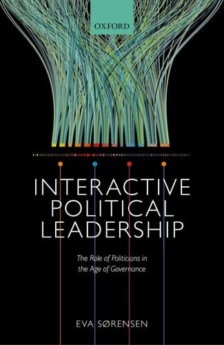 Interactive Political Leadership: The Role of Politicians in the Age of Governance