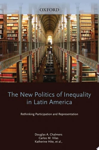 The New Politics of Inequality in Latin America: Rethinking Participation and Representation (Oxford Studies in Democratization)