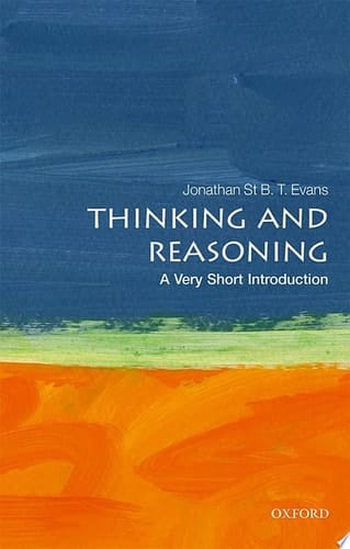 Thinking and Reasoning: A Very Short Introduction (Very Short Introductions)