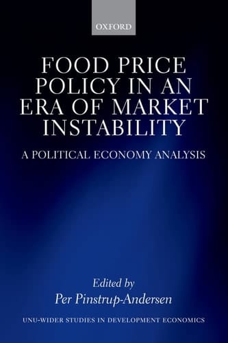 Food Price Policy in an Era of Market Instability: A Political Economy Analysis (WIDER Studies in Development Economics)