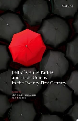 Left-of-Centre Parties and Trade Unions in the Twenty-First Century