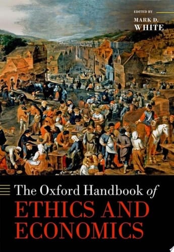The Oxford Handbook of Ethics and Economics (Oxford Handbooks)