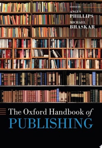 The Oxford Handbook of Publishing (Oxford Handbooks)