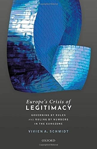 Europe's Crisis of Legitimacy: Governing by Rules and Ruling by Numbers in the Eurozone