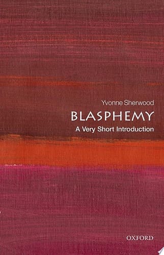 Blasphemy: A Very Short Introduction (Very Short Introductions)