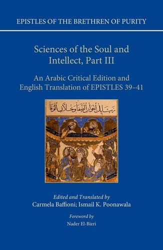 Sciences of the Soul and Intellect, Part III: An Arabic Critical Edition and English Translation of Epistles 39-41 (Epistles of the Brethren of Purity)