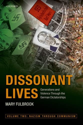 Dissonant Lives: Generations and Violence Through the German Dictatorships