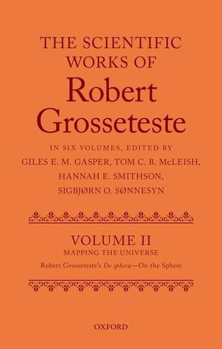 The Scientific Works of Grosseteste, Volume II: Mapping the Universe: Robert Grosseteste's De sphera 'On the Sphere'