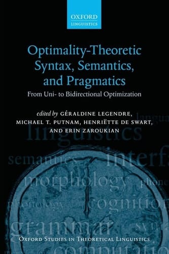 Optimality Theoretic Syntax, Semantics, and Pragmatics: From Uni- to Bidirectional Optimization (Oxford Studies in Theoretical Linguistics)