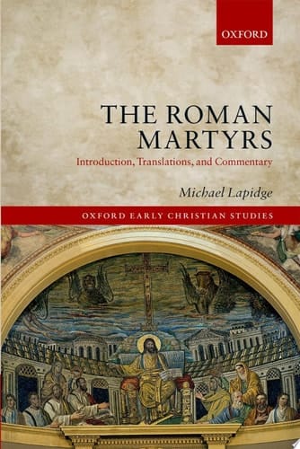 The Roman Martyrs: Introduction, Translations, and Commentary (Oxford Early Christian Studies)