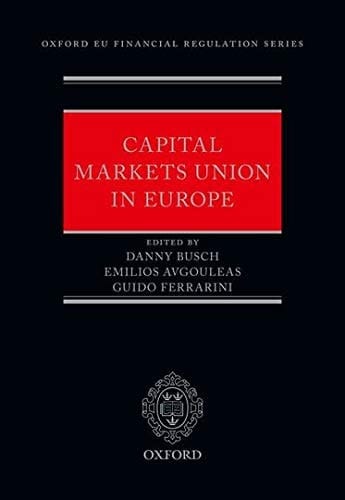 Capital Markets Union in Europe (Oxford EU Financial Regulation)
