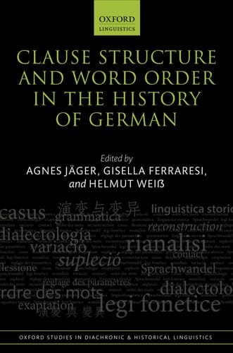 Clause Structure and Word Order in the History of German (Oxford Studies in Diachronic and Historical Linguistics)
