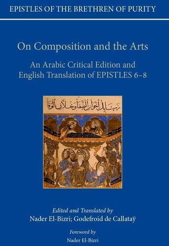 On Composition and the Arts: An Arabic Critical Edition and English Translation of Epistles 6-8 (Epistles of the Brethren of Purity)