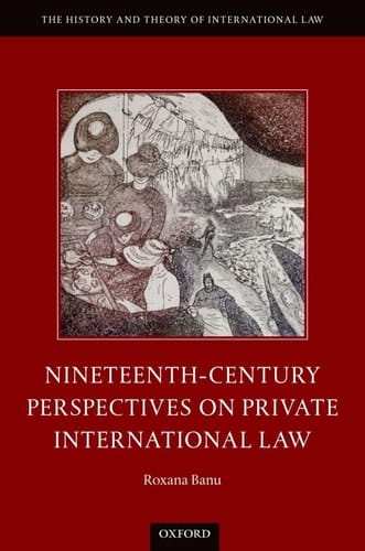 Nineteenth Century Perspectives on Private International Law (The History and Theory of International Law)