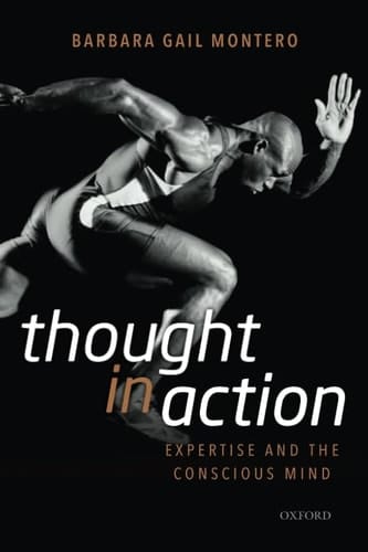 Thought in Action: Expertise and the Conscious Mind