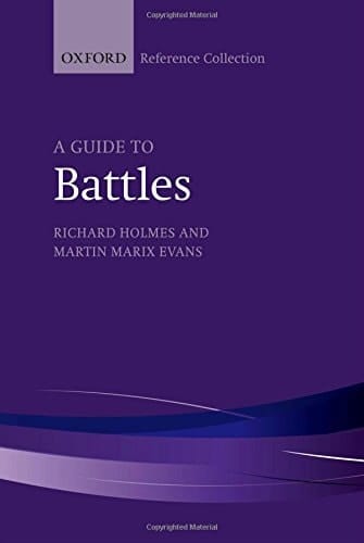 A Guide to Battles: Decisive Conflicts in History (Oxford Reference Collection)