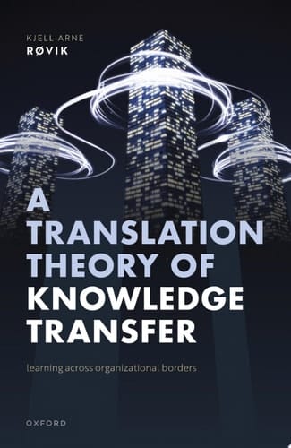 A Translation Theory of Knowledge Transfer: Learning Across Organizational Borders