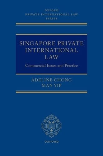Singapore Private International Law: Commercial Issues and Practice (Oxford Private International Law Series)