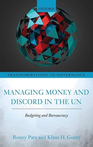 Managing Money and Discord in the UN: Budgeting and Bureaucracy (Transformations in Governance)
