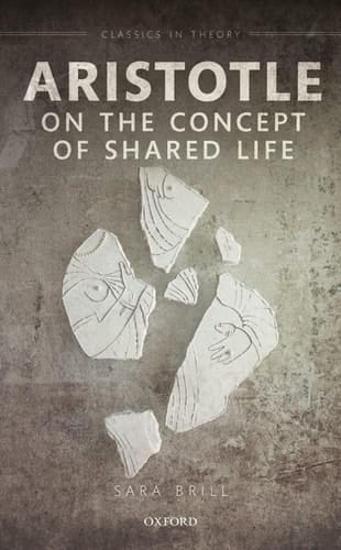 Aristotle on the Concept of Shared Life (Classics in Theory Series)