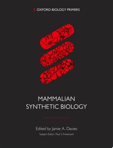 Synthetic Biology in Mammals (Oxford Biology Primers)