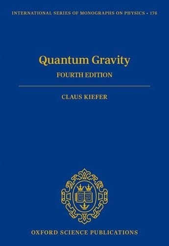 Quantum Gravity: Fourth Edition (International Series of Monographs on Physics)