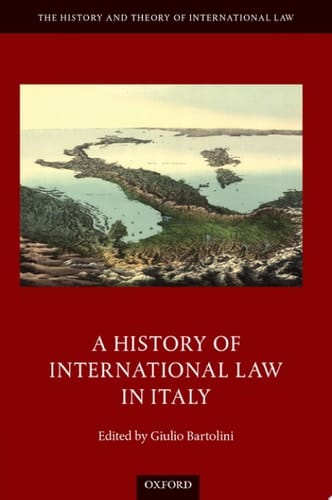 A History of International Law in Italy (The History and Theory of International Law)